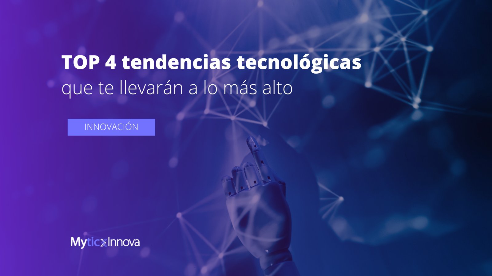 Tendencias tecnológicas que te llevarán a lo más alto