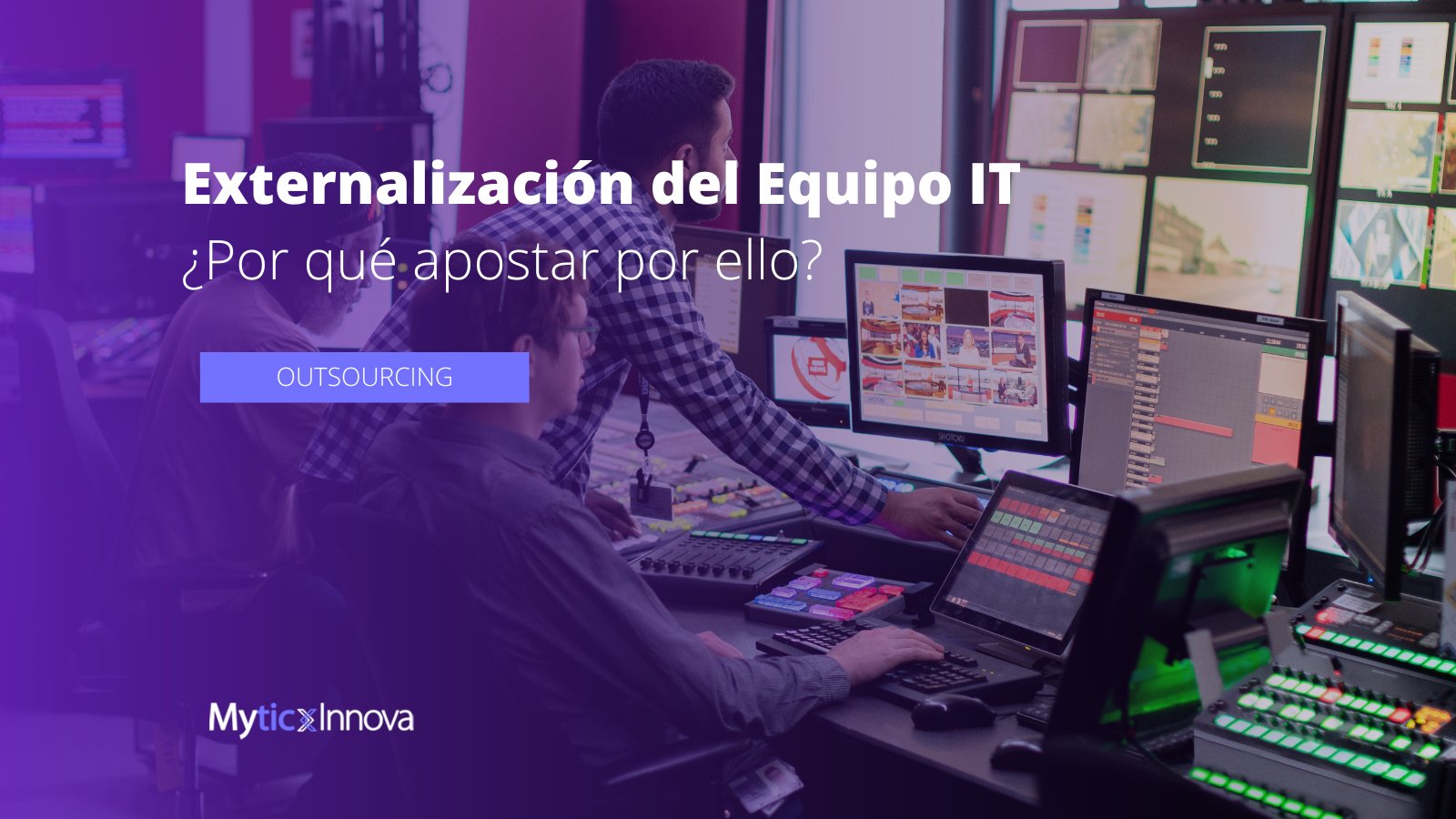 Por qué apostar por la externalización de un equipo IT