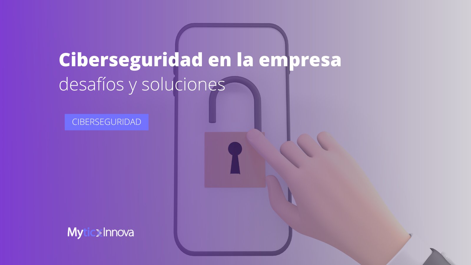 Ciberseguridad en la empresa desafíos y soluciones