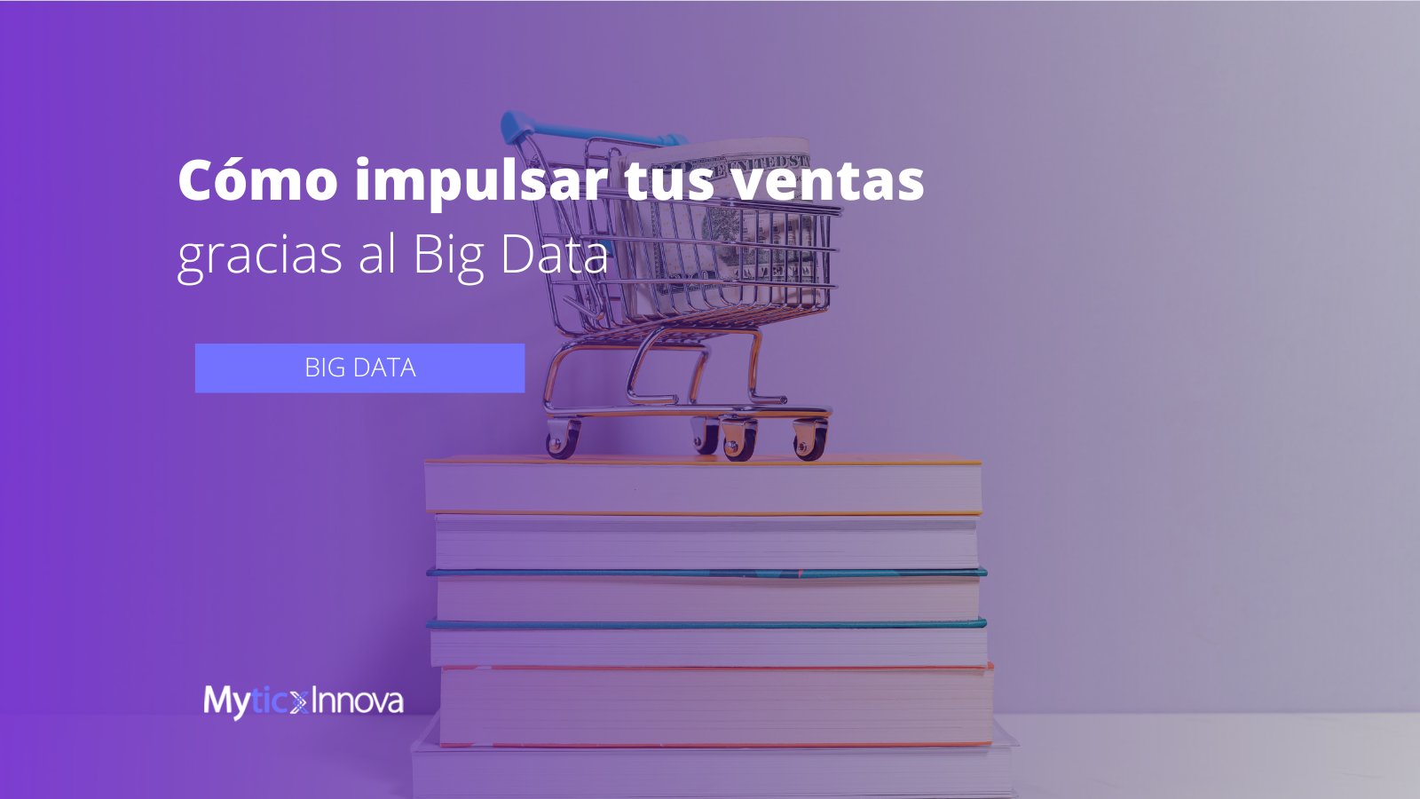 Cómo impulsar tus ventas gracias al Big Data