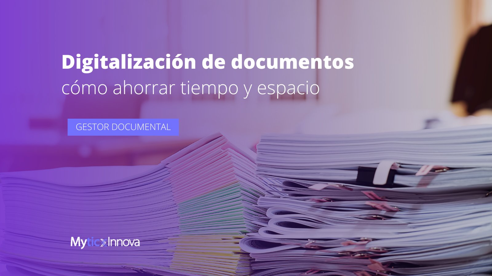 Digitalización de documentos cómo ahorrar tiempo y espacio