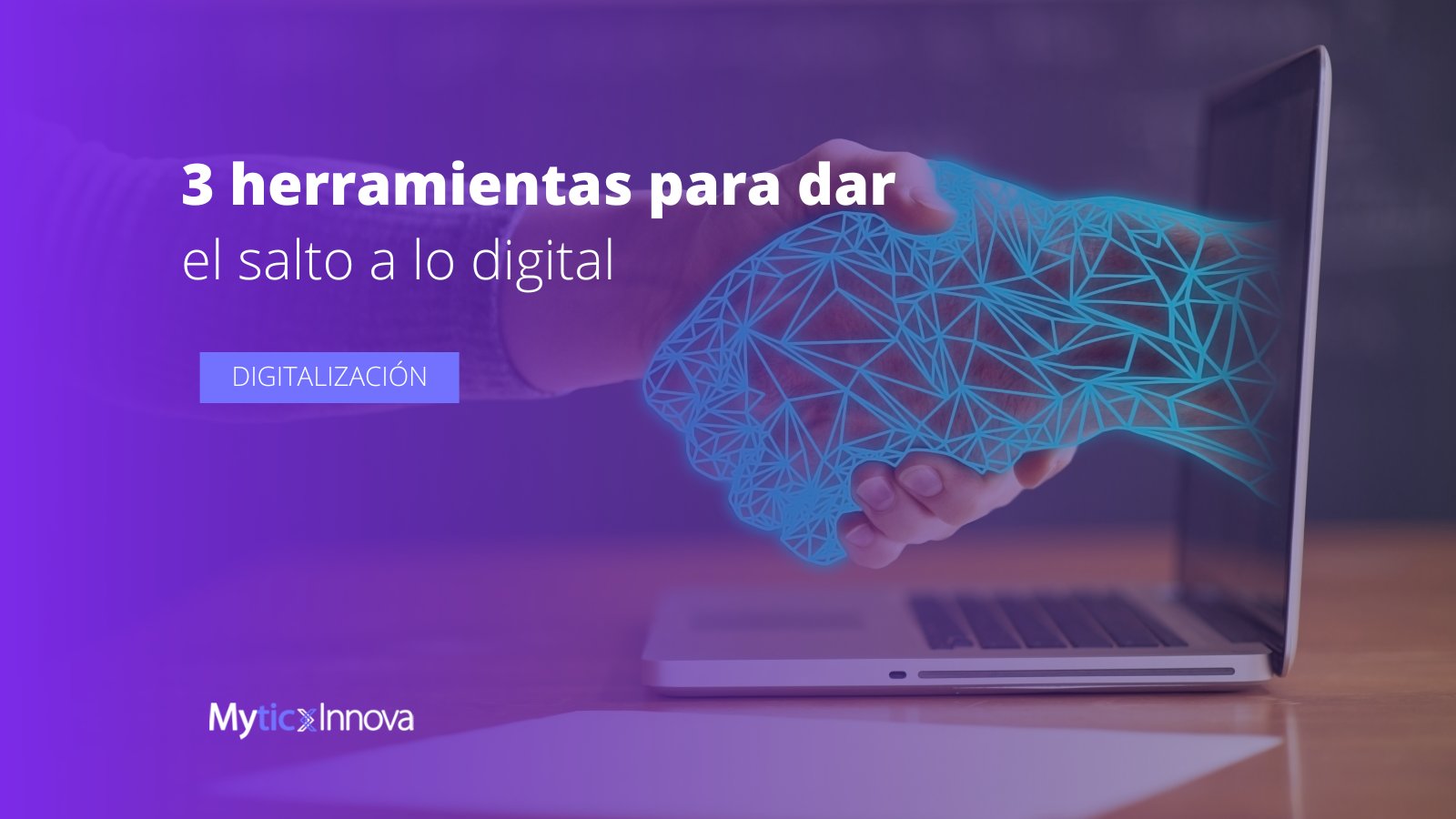 BLOG - 3 herramientas para dar el salto a lo digital
