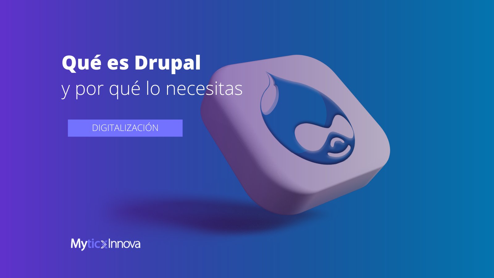 Qué es Drupal y por qué lo necesitas