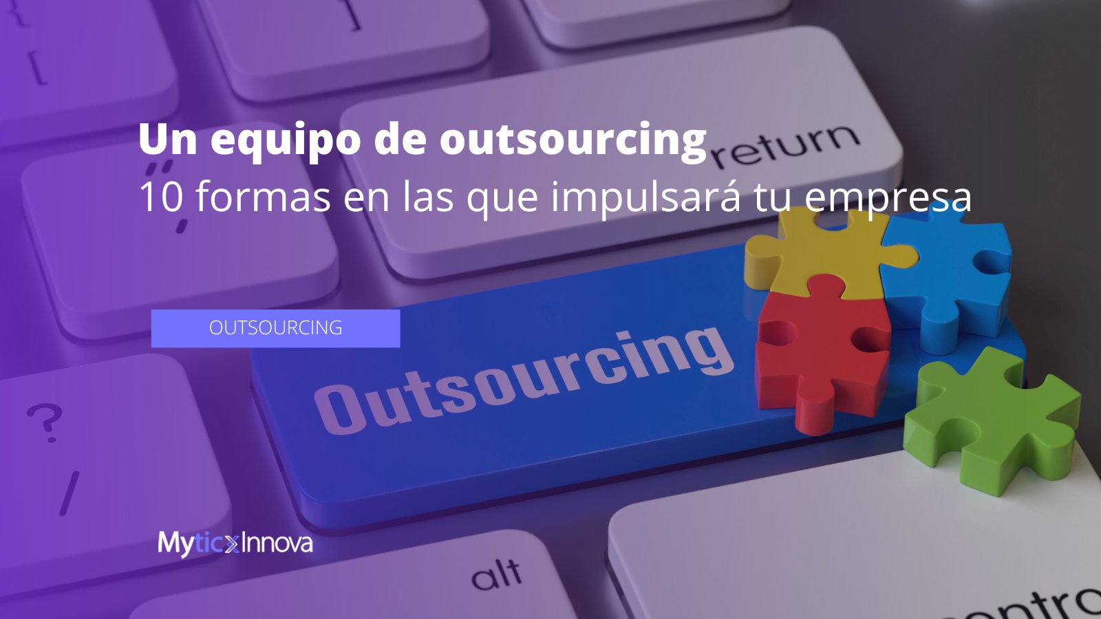 10 formas en las que un equipo de outsourcing impulsará tu empresa