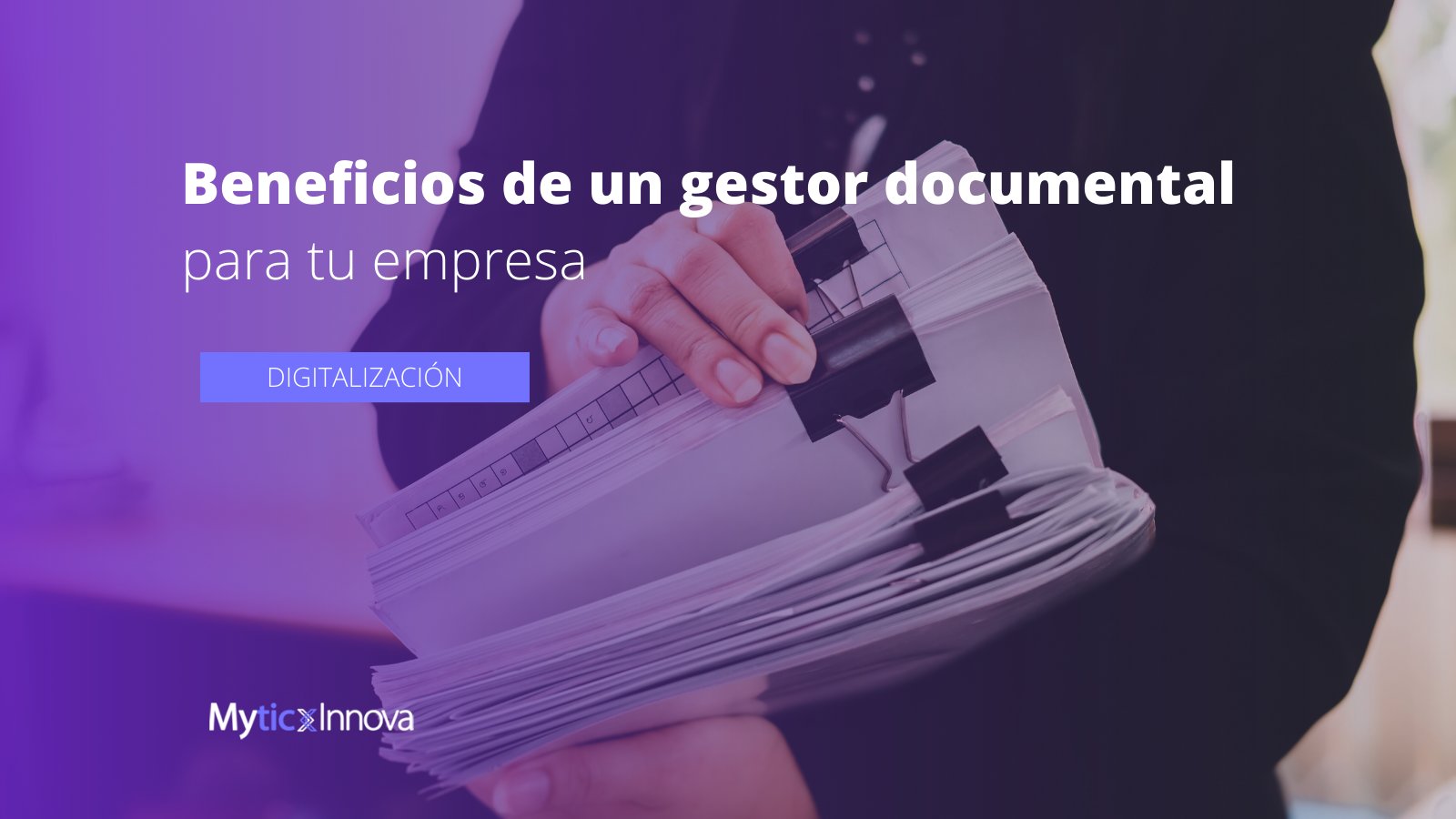 Beneficios de utilizar un gestor documental para tu empresa