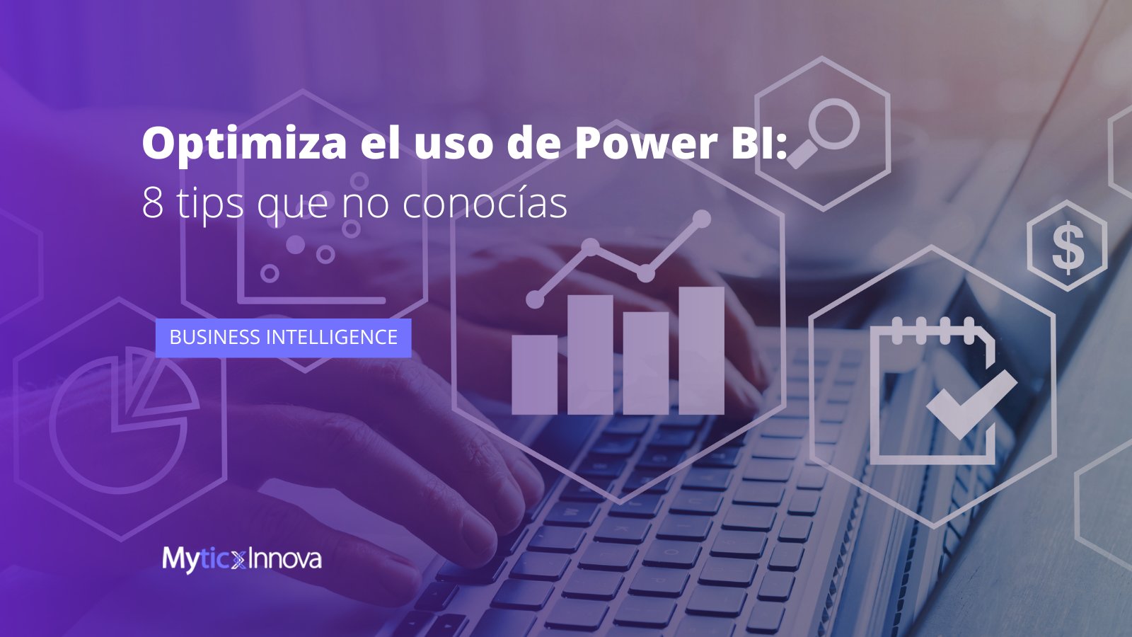 Saca el máximo provecho de Power BI: 8 tips que no conocías