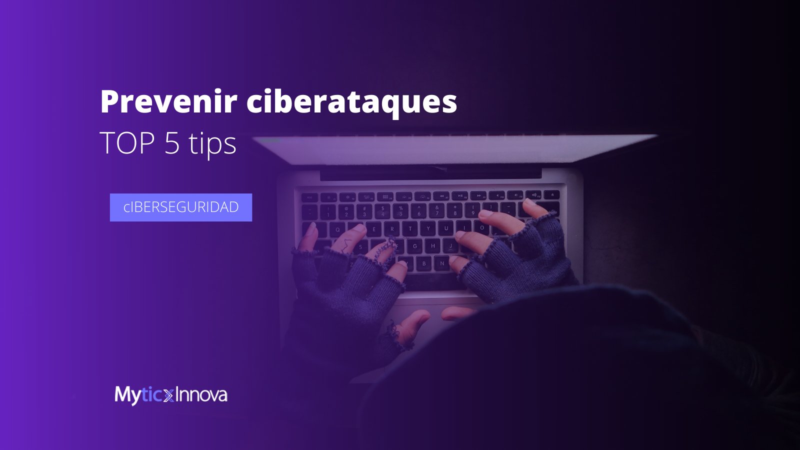 TOP 5 tips para prevenir ciberataques