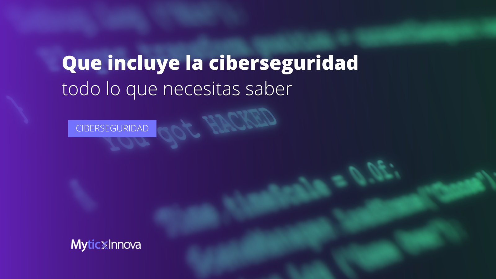 Qué incluye la ciberseguridad todo lo que necesitas saber