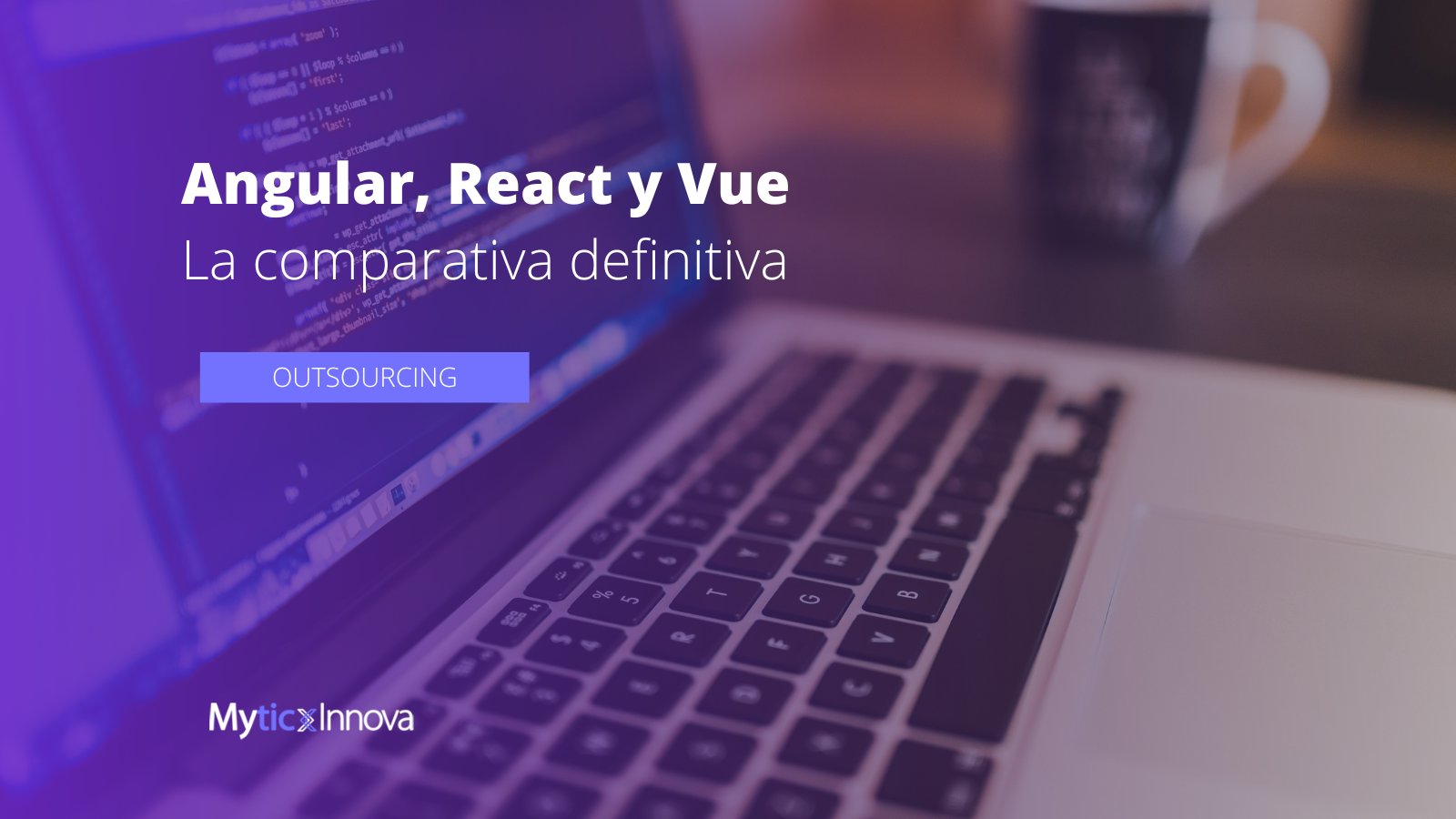 Comparativa definitiva de frameworks Angular, React y Vue