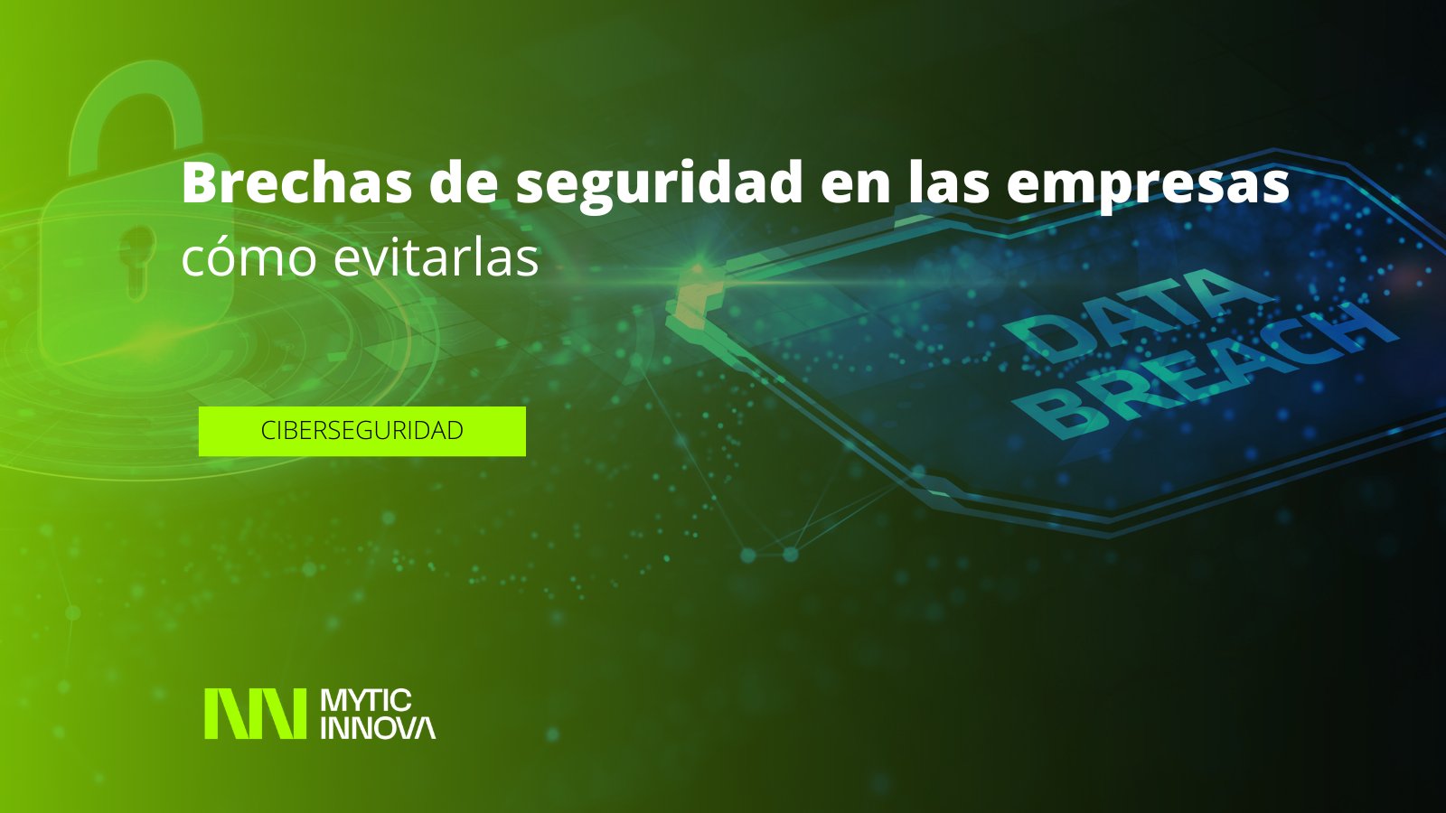 Brechas de seguridad más comunes en las empresas: cómo evitarlas