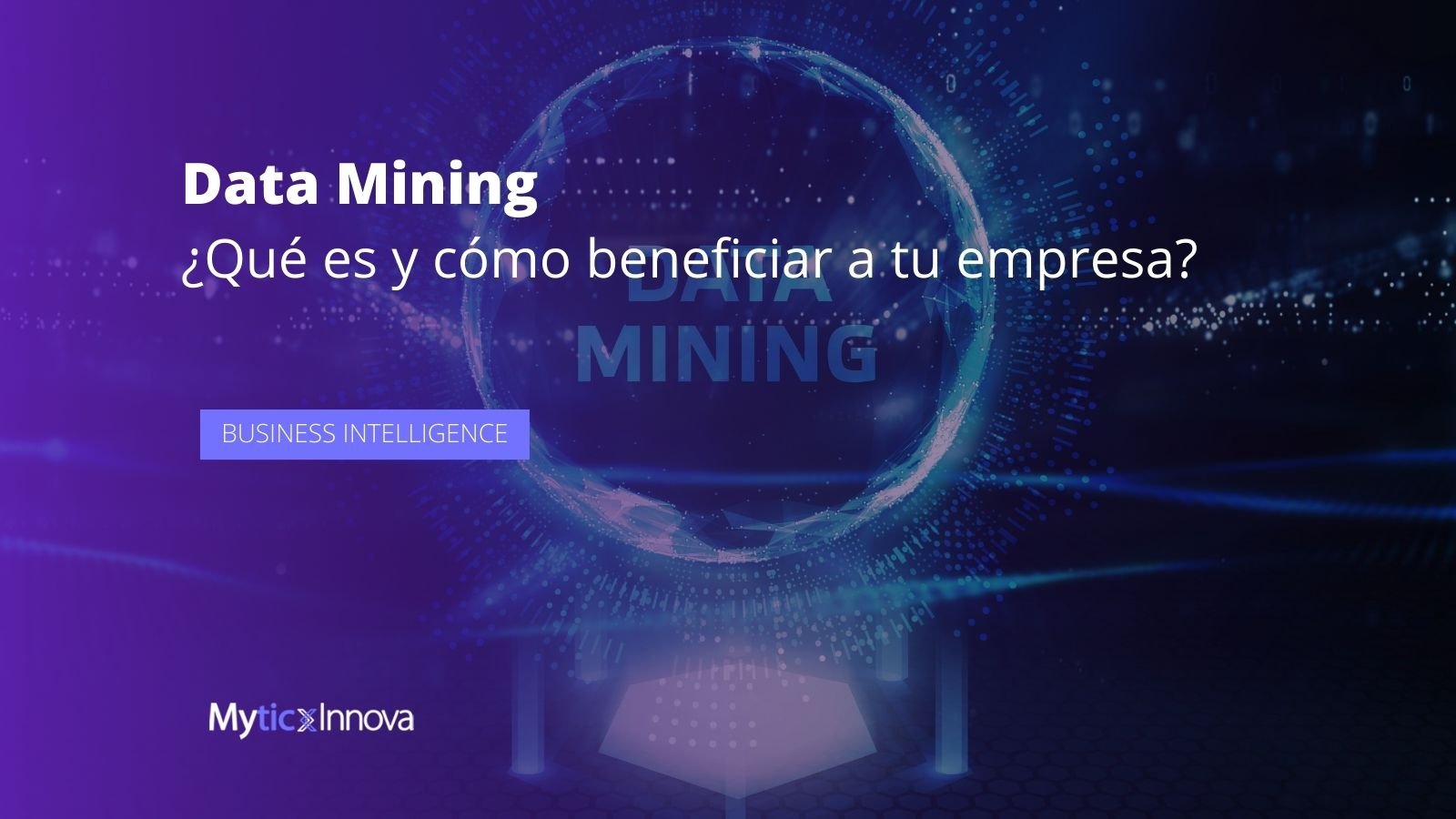 ¿Qué es el Data Mining y cómo puede beneficiar a tu negocio